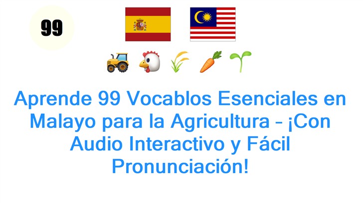 Aprende 99 Vocablos Esenciales en Malayo para la Agricultura – ¡Con Audio Interactivo y Fácil Pronunciación!